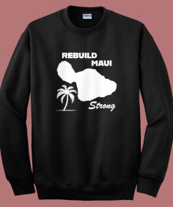 Rebuild Maui Strong Sweatshirt