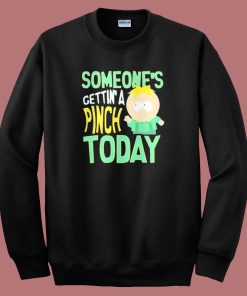 Someone’s Getting A Pinch Today Sweatshirt