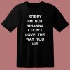 Sorry I’m Not Rihanna T Shirt Style