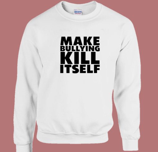 South Park Make Bullying Kill Itself Sweatshirt