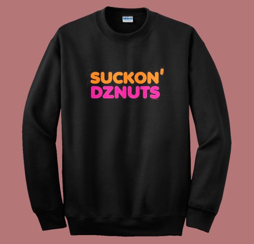 Suckon’ Dznuts Parody Sweatshirt