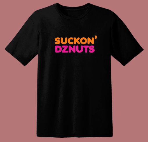 Suckon’ Dznuts Parody T Shirt Style