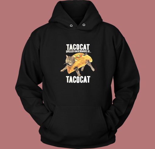 Taco Cat Spelled Backwards Hoodie Style