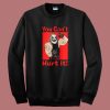 The Fiend Bray Wyatt You Can’t Hurt It Sweatshirt