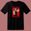 The Fiend Bray Wyatt You Can’t Hurt It T Shirt Style