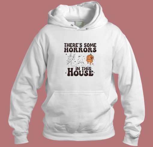 There’s Some Horrors In This House Halloween Hoodie Style