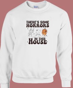 There’s Some Horrors In This House Halloween Sweatshirt