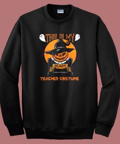 This Is My Scary Teacher Costume Halloween Sweatshirt