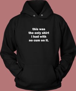 This Was The Only Shirt Hoodie Style