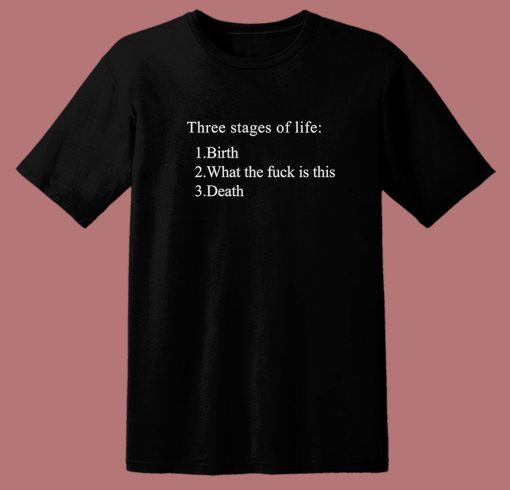 Three Stages Of Life T Shirt Style