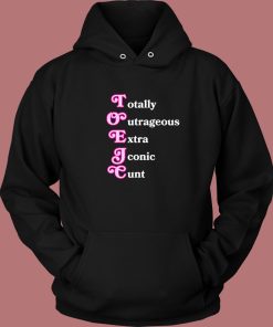 Totally Outrageous Xtra Iconic Cunt Hoodie Style