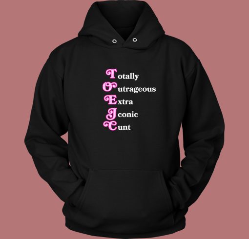 Totally Outrageous Xtra Iconic Cunt Hoodie Style