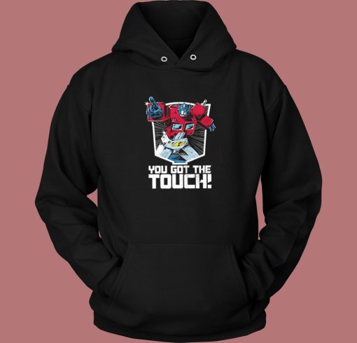 Transformers You’ve Got The Touch Hoodie Style