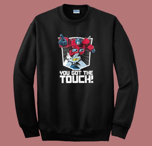 Transformers You’ve Got The Touch Sweatshirt