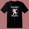 Unicorn Teacher Are Magical T Shirt Style