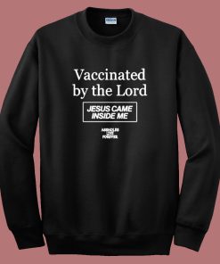 Vaccinated By The Lord Sweatshirt