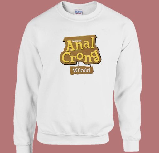 Welcome Anal Crong Wilord Sweatshirt