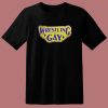 Wrestling Is Gay Logo T Shirt Style