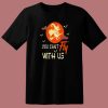 You Cant Fly With Us Halloween T Shirt Style