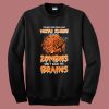 Zombies Dont Want My Brains Sweatshirt