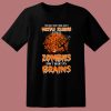 Zombies Dont Want My Brains T Shirt Style