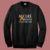 A Cure Worth Fighting For Summer Sweatshirt