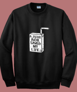 A Juice Box Saved My Life Summer Sweatshirt