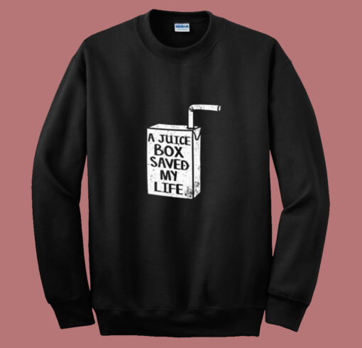 A Juice Box Saved My Life Summer Sweatshirt