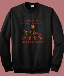 A Little Party Never So We Go Boys Summer Sweatshirt