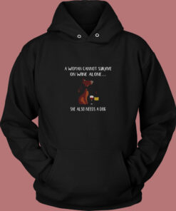 A Woman Cannot Survive On Wine Alone She Also Needs A Dog Vintage Hoodie