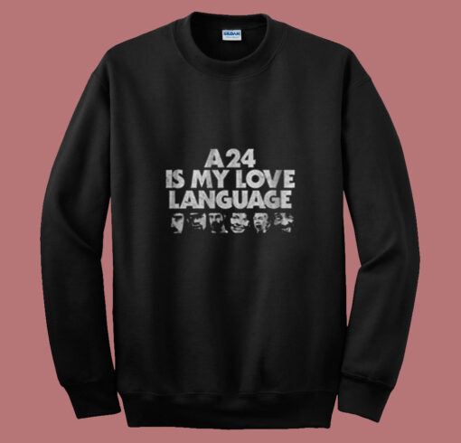 A24 Is My Love Language Summer Sweatshirt