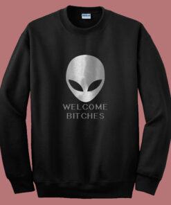 Alien Welcome Bitches Funny Summer Sweatshirt