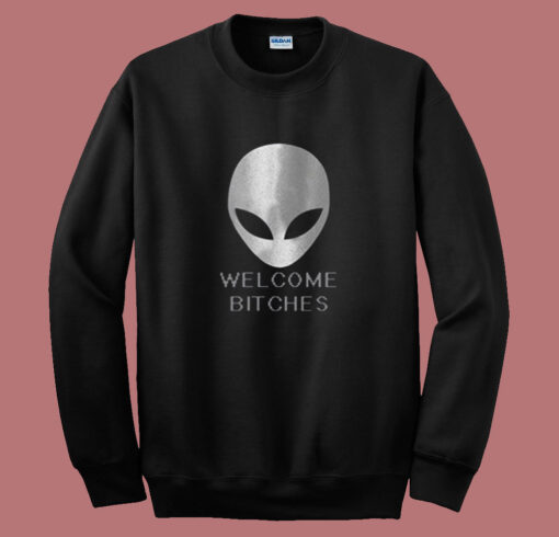 Alien Welcome Bitches Funny Summer Sweatshirt