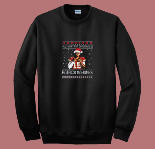 All I Want For Christmas Is Patrick Mahomes Summer Sweatshirt