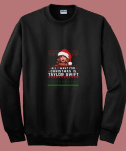 All I Want For Christmas Is Taylor Swift Summer Sweatshirt