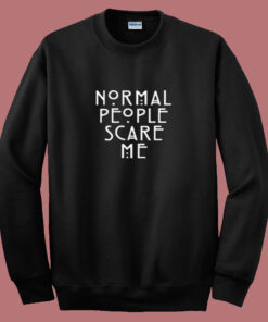 American Horror Story Normal People Scare Me Summer Sweatshirt