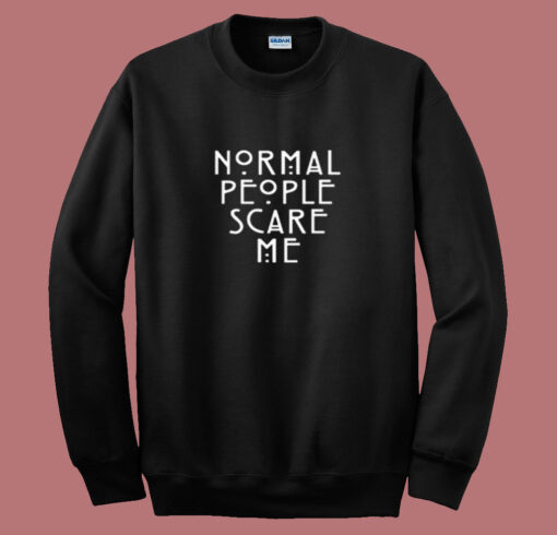 American Horror Story Normal People Scare Me Summer Sweatshirt