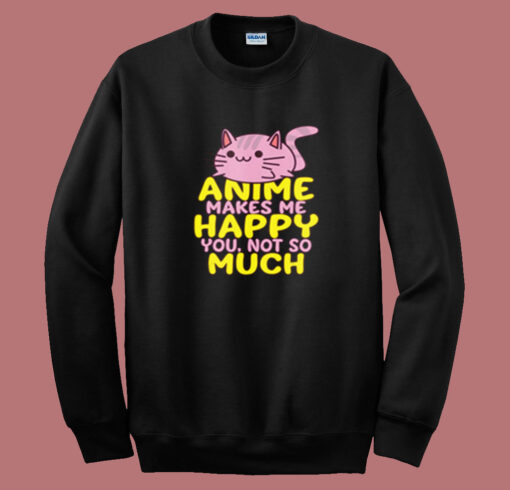 Anime Makes Me Happy Summer Sweatshirt