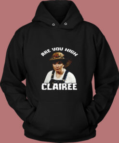 Are You High Clairee Vintage Hoodie