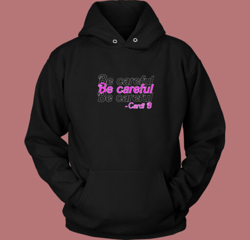 Be Careful Cardi B Vintage Hoodie