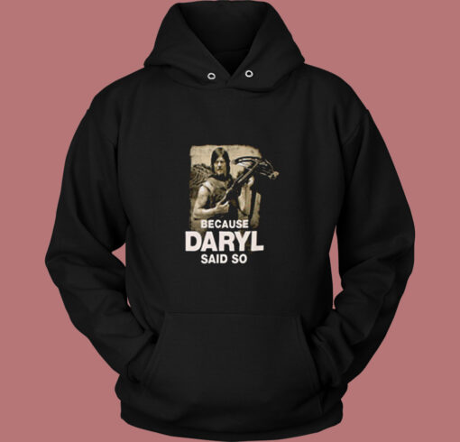 Because Daryl Said So Walking Dead Vintage Hoodie