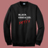 Black, Educated & Petty Summer Sweatshirt