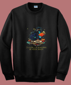 Book Lovers In A World Of Bookworms Be A Book Dragon Classic Summer Sweatshirt