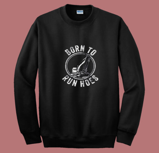 Born To Run Hoes Summer Sweatshirt