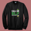 Call Me Elf One More Time Summer Sweatshirt