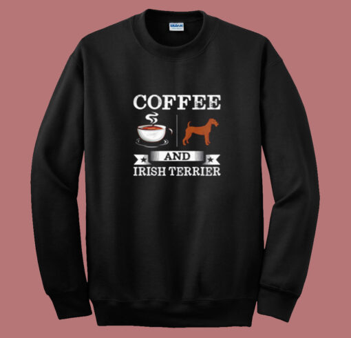 Coffee And Irish Terrier Cute Dog Summer Sweatshirt