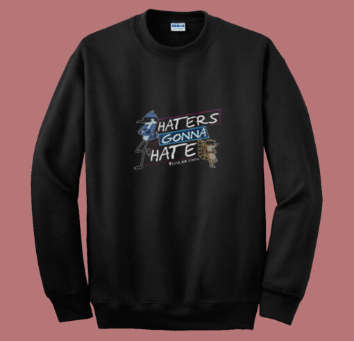 Cute Regular Show Haters Gonna Hate Summer Sweatshirt