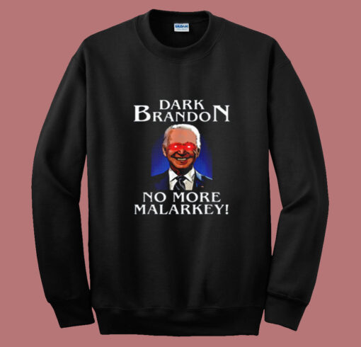 Dark Brandon No More Malarkey Summer Sweatshirt