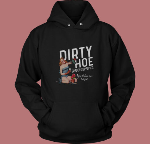 Dirty Hoe Garden II You’ll love the tulips Vintage Hoodie