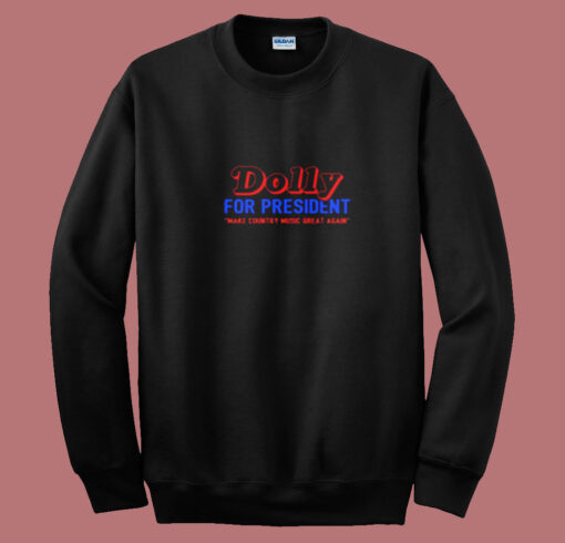 Dolly For President Make Country Music Summer Sweatshirt